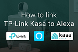 how to link tp-link kasa to alexa