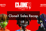 CloneX Sales Recap