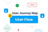 What is the difference between User journey and User flow?