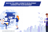 Why do you need a website development company for your business?