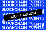 Blockchain Events in July & August (SG Edition)