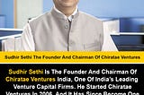 Sudhir Sethi The Founder And Chairman Of Chiratae Ventures