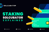 Solcubator Dev Update (Staking)