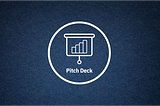 An Alternative Approach to Building Your Pitch Deck
