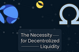 The Necessity for Decentralized Liquidity