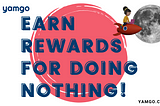 Earning rewards at Yamgo is super easy!