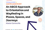 Alastair Somerville on his workshop on Orientation and Wayfinding