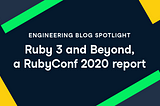 Ruby 3 and Beyond, a RubyConf 2020 report