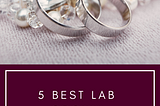 You Should Know Five Lab Grown Diamond Rings