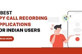 5 Best Spy Call Recording Applications for Indian Users