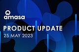 Amasa Product Development Update — May 25, 2023