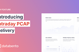 Introducing intraday PCAP delivery