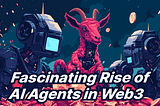 From Memes to Millionaires: The Fascinating Rise of AI Agents in Web3!