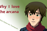 Why I love the arcana