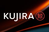 Kujira is for Everyone: Expanding our Horizons