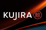 Kujira is for Everyone: Expanding our Horizons