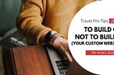 To Build or not to build your custom travel website