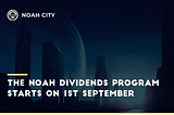 The Noah Dividends Program Starts On 1st September