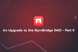 An Upgrade to the BarnBridge DAO- Part II