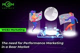 the need for web3 performance marketing in a bear market