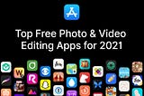 Top Free Photo & Video Editing Apps for 2021