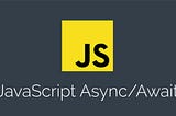 How to use Async Await in JavaScript