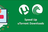 Slow Torrent speeds? Here’s a Solution