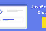 The Power of Closures in JavaScript Explained
