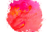 A colorful splash background with “Useful game design formats” in the foreground