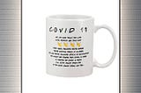 NEW Friends song covid 19 white mug