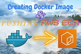 Creating Docker Image and Pushing to AWS Elastic Container Registry