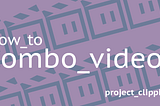 How to make combo videos using Project Clippi