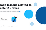 Xcode 15 issue related to Flutter 3 — Fix