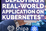 A Real-World Application Deployment on Kubernetes
