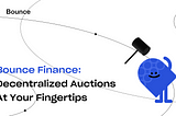 Introducing Bounce Finance: Decentralized Auctions At Your Fingertips