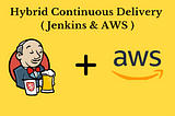 Hybrid Continuous Delivery (Jenkins AWS)