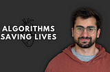 How Algorithms are Saving Lives