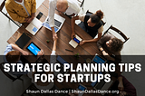 Shaun Dallas Dance on Strategic Planning Tips for Startups | Washington, DC