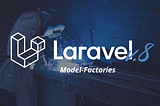 As novas Factories no Laravel 8