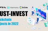 Three Must-Invest Blockchain Projects that You Cannot Miss in 2022