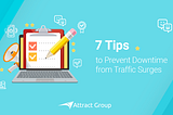 7 Tips to Prevent Downtime from Traffic Surges