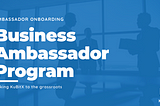 KuBitX Business Ambassadors Program