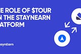 The Role of TOUR Tokens on the StaynEarn Platform