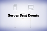 Server-Sent Events