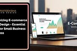 Optimizing E-commerce Web Design- Essential Tips for Small Business Success