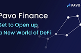 Pavo Finance Set to Open up a New World of DeFi