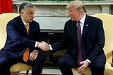 Trump Endorses Hungarian Dictator Orbán — But Why?