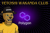 Scheduled Launch on Testnet of Yetoshi Wakanda Club NFT for March 26th