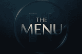 The Menu — A Satisfying, Easily Digestible Thriller.
