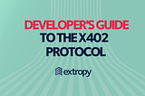 A Developer’s Guide to Implementing the x402 Protocol